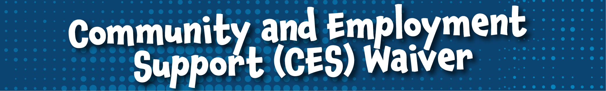 Community and Employment Support (CES) Waiver