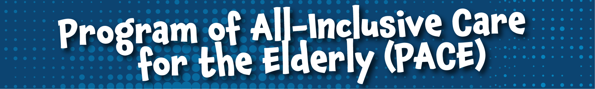 Program of All-Inclusive Care for the Elderly (PACE)